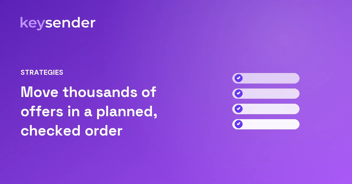 Stacked rows with checkmarks, representing a step by step checklist for moving thousands of offers into Keysender