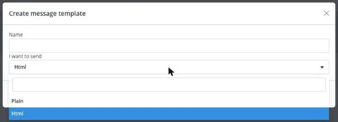 Create message template dialog with the I want to send list open on Html and Plain